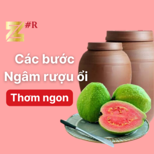 Rượu ổi - bí quyết để bảo quản được lâu